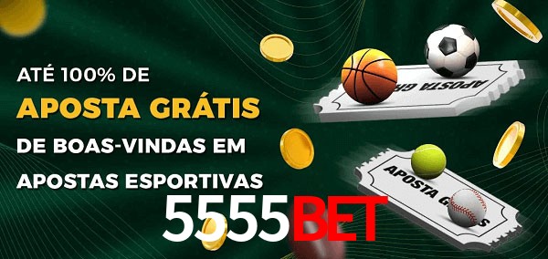 5555bet Ate 100% de Aposta Gratis